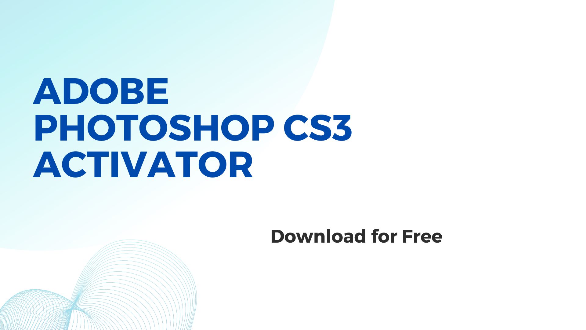 Adobe Photoshop CS3 Activator Download for Free